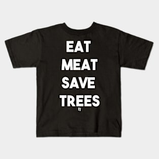 EAT MEAT SAVE TREES (w) Kids T-Shirt